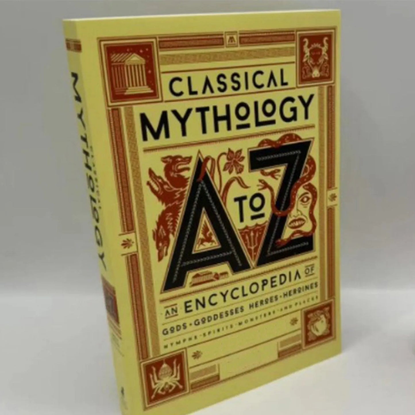 Classical Mythology A to Z: An Encyclopedia of Gods & Goddesses, Heroes & Heroines, Nymphs, Spirits, Monsters, and Places